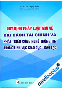 Quy Định Pháp luật Mới Về Cải Cách Tài Chính Và Phát Triễn Công Nghệ Thông Tin Trong Lĩnh Vực Giáo Dục - Đào Tạo
