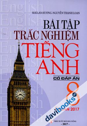 Bài Tập Trắc Nghiệm Tiếng Anh 8 Có Đáp Án (Ấn Bản 2017)
