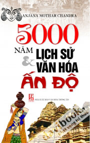 5000 Năm Lịch Sử & Văn Hóa Ấn Độ