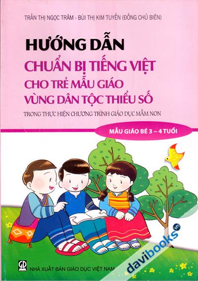 Hướng Dẫn Chuẩn Bị Tiếng Việt Cho Trẻ Mẫu Giáo Vùng Dân Tộc Thiểu Số Trong Thực Hiện Chương Trình Giáo Dục Mầm Non (Mẫu Giáo Lớn 3 - 4 tuổi)