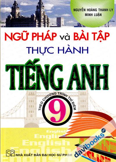 Ngữ Pháp Và Bài Tập Thực Hành Tiếng Anh 9 Theo Chương Trình Thí Điểm