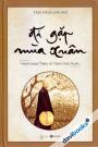 Đi Gặp Mùa Xuân – Hành Trạng Thiền Sư Thích Nhất Hạnh