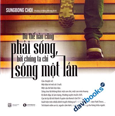 Dù Thế Nào Cũng Phải Sống Bởi Chúng Ta Chỉ Sống Một Lần