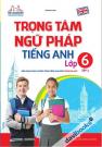Trọng Tâm Ngữ Pháp Tiếng Anh Lớp 6 Tập 2 Trọng Tâm Ngữ Pháp Tiếng Anh Lớp 6 Tập 2