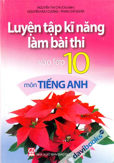 Luyện Tập Kĩ Năng Làm Bài Thi Vào Lớp 10 Môn Tiếng Anh
