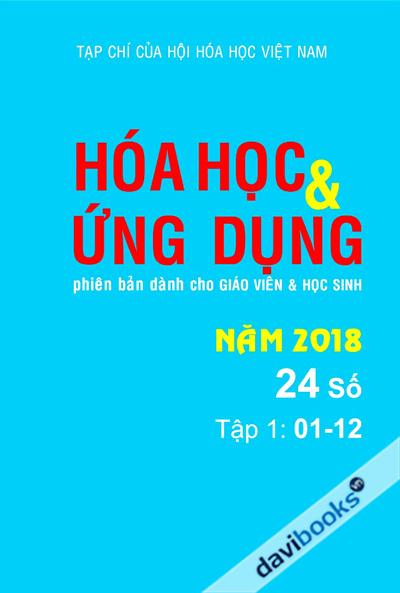 Hoá Học Và Ứng Dụng Năm 2018 (Phiên Bản Dành Cho GV & HS) - Tập 1