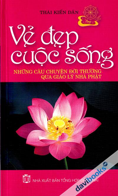 Vẻ Đẹp Cuộc Sống - Những Câu Chuyện Đời Thường Qua Giáo Lý Nhà Phật