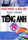 Ngữ Pháp Và Bài Tập Thực Hành Tiếng Anh 8 Theo Chương Trình Thí Điểm