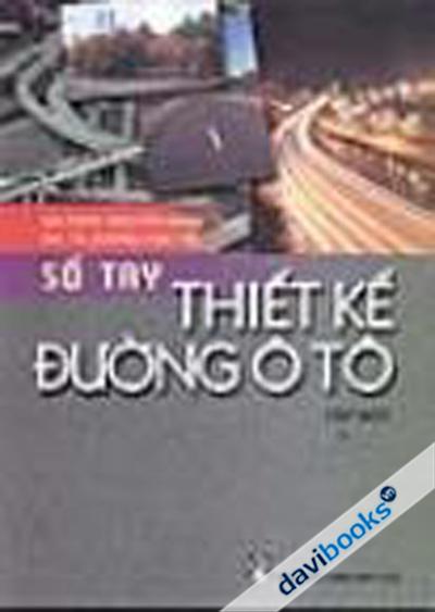Sổ Tay Thiết Kế Đường Ô Tô Tập 1
