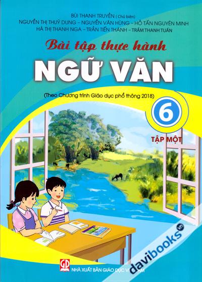 Bài Tập Thực Hành Ngữ Văn 6 Tập 1 (Theo Chương Trình Giáo Phổ Thông 2018)