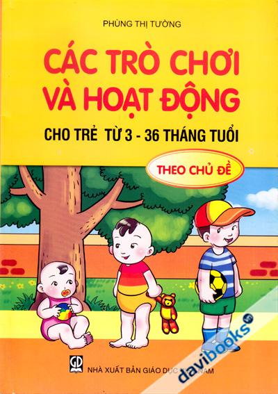 Các Trò Chơi Và Hoạt Động Cho Trẻ Từ 3-36 Thàng Tuổi Theo Chủ Đề
