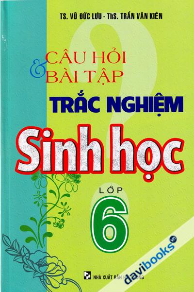 Câu Hỏi Và Bài Tập Trắc Nghiệm Sinh Học Lớp 6
