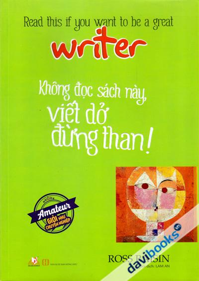 Không Đọc Sách Này Viết Dở Đừng Than - Writer