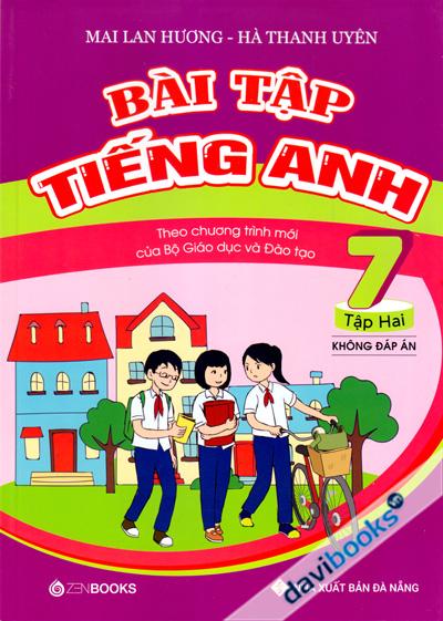 Bài Tập Tiếng Anh Theo Chương Trình Mới Của Bộ Giáo Dục Và Đào Tạo Lớp 7 Tập 2 (Không Đáp Án)