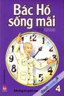 Bác Hồ Sống Mãi - Những Truyện Hay Về Bác Tập 4