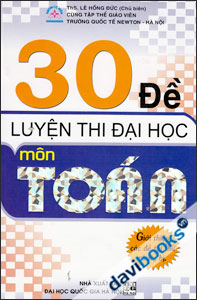 30 Đề Luyện Thi Đại Học Môn Toán Giới Thiệu Các Đề Thi Thử Và Dự Bị 