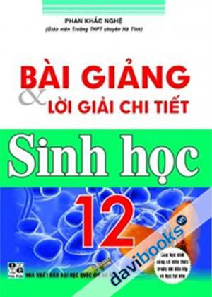 Bài Giảng Và Lời Giải Chi Tiết Sinh Học 12