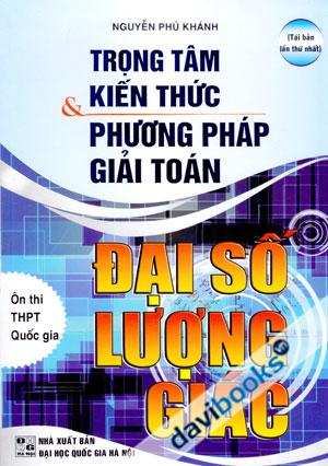 Trọng Tâm Kiến Thức Và Phương Pháp Giải Toán Đại Số Lượng Giác 