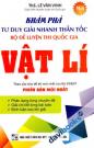 Khám Phá Tư Duy Giải Nhanh Thần Tốc Bộ Đề Luyện Thi Quốc Gia Vật Lí