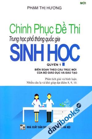 Chinh Phục Đề Thi Trung Học Phổ Thông Quốc Gia Sinh Học Quyển 1