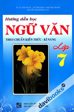 Hướng Dẫn Học Ngữ Văn Theo Chuẩn Kiến Thức Kĩ Năng Lớp 7