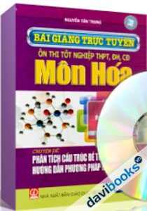 Bài Giảng Trực Tuyến Ôn Thi Tốt Nghiệp THPT - CĐ - ĐH Môn Hóa - Phân Tích Cấu Trúc Đề Thi Và Hướng Dẫn Phương Pháp Làm Bài