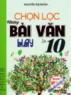 Chọn Lọc Những Bài Văn Hay Lớp 10 (Dùng hung Cho Các Bộ SGK Hiện Hành)