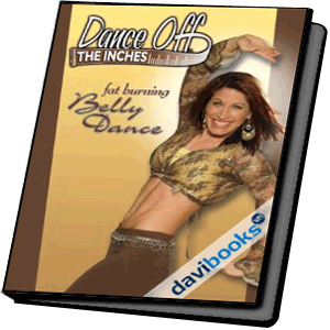 Dance Off the Inches: Fat Burning Belly Dance