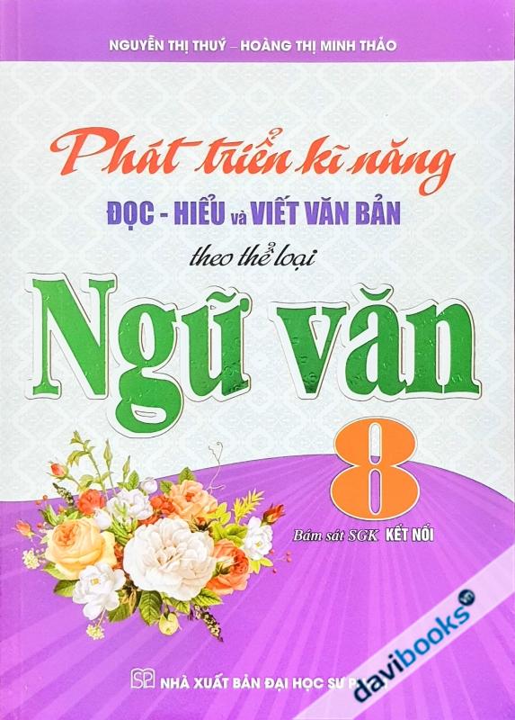 Phát Triển Kỹ Năng Đọc Hiểu Và Viết Văn Bản Theo Thể Loại Ngữ Văn Lớp 8 (Bộ SGK Kết Nối TTVCS)