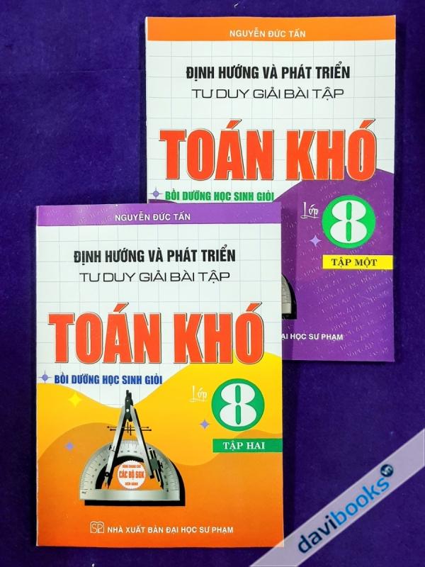 Combo 2T Định Hướng Và Phát Triển Tư Duy Giải Bài Tập Toán Khó Bồi Dưỡng Học Sinh Giỏi Lớp 8 (Bộ SGK Hiện Hành)