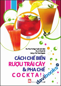 Cách Chế Biến Rượu Trái Cây & Pha Chế Cocktail
