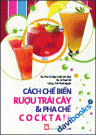 Cách Chế Biến Rượu Trái Cây & Pha Chế Cocktail