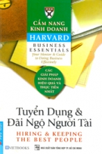 Bộ Sách Kiến Thức Quản Lý Nổi Tiếng Của Đại học Harvard Tuyển Dụng Và Đãi Ngộ Người Tài