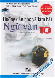 Hướng Dẫn Học Và Làm Bài Ngữ Văn 10 (Chương Trình Chuẩn)