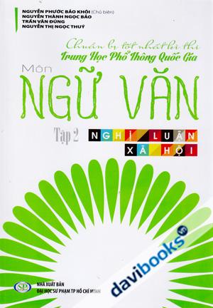 Chuẩn Bị Tốt Nhất Kì Thi Trung Học Phổ Thông Quốc Gia Môn Ngữ Văn Tập 2 Nghị Luận Xã Hội