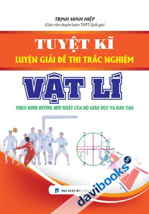 Tuyệt Kĩ Luyện Giải Đề Thi Trắc Nghiệm Vật Lí