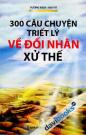 300 Câu Chuyện Triết Lý Về Đối Nhân Xử Thế