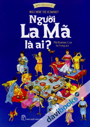 Khởi Đầu Lịch Sử Người La Mã Là Ai ? Who Were The Romans?