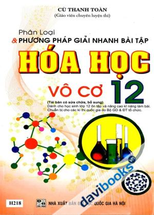 Phân Loại Và Phương Pháp Giải Nhanh Bài Tập Hóa Học 12 Vô Cơ 