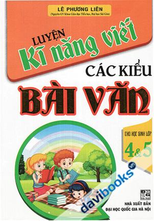 Luyện Kĩ Năng Viết Các Kiểu Bài Văn (Cho Học Sinh Lớp 4 5)