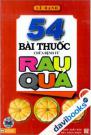 54 Bài Thuốc Chữa Bệnh từ Rau Quả