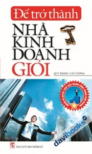 Để Trở Thành Nhà Kinh Doanh Giỏi