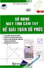 Sử Dụng Máy Tính Cầm Tay Để Giải Toán Số Phức