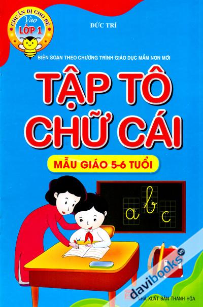 Tập Tô Chữ Cái Mẫu Giáo 5-6 Tuổi (Biên Soạn Theo Chương Trình Giáo Dục Mầm Non Mới)
