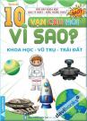 10 Vạn Câu Hỏi Vì Sao (Khoa Học - Vũ Trụ - Trái Đất)