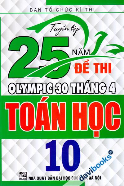 Tuyển Tập 25 Năm Đề Thi Olympic 30 Tháng 4 Toán Học 10