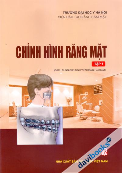 Chỉnh Hình Răng Mặt Tập 1 (Sách Dùng Cho Sinh Viên Răng Hàm Mặt)