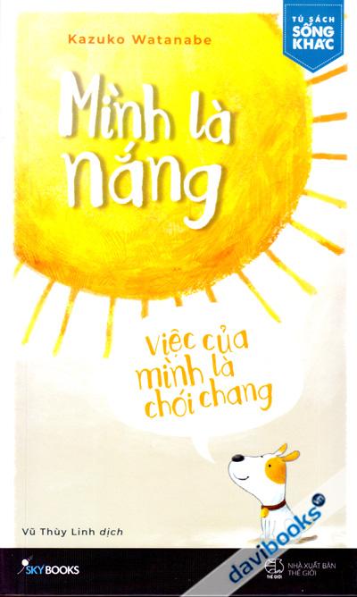 Mình Là Nắng Việc Của Mình Là Chói Chang