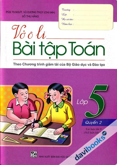 Vở Ô Li Bài Tập Toán Theo Chương Trình Giảm Tải Của Bộ Giáo Dục Và Đào Tạo Lớp 5 Quyển 2
