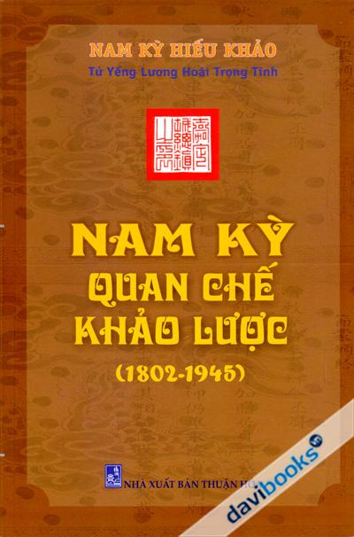 Nam Kỳ Quan Chế Khảo Lược (1802-1945) - Bìa Cứng Có Áo